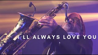 I'LL ALWAYS LOVE YOU - Kirk Whalum (DVD Minha História - OFICIAL HD)