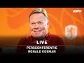 LIVE ? | Persconferentie Ronald Koeman