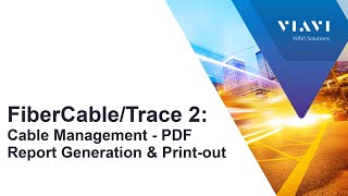 VIAVI FiberCable 2 / FiberTrace 2 - Cable Management: PDF Reporting & Print-outs