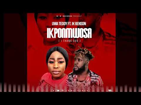 Uwa Teddy Ft. Ik Benson - Ikponmwosa ( I Thank God ) ( Official Audio )