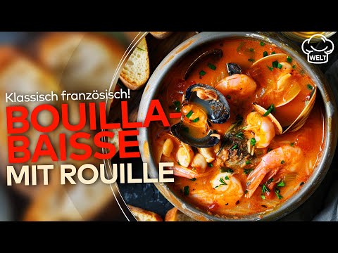 FRANZÖSISCHES COMFORT-FOOD: So wird Bouillabaisse mit Rouille gekocht! | WELT Rezepte