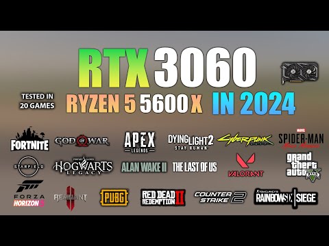 RTX 3060 + Ryzen 5 5600X : Test in 20 Games in 2024