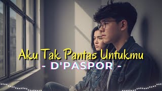 Download lagu AKU TAK PANTAS UNTUKMU - D'PASPOR (Cover Video Lyric) mp3 Download lagu AKU TAK PANTAS UNTUKMU - D'PASPOR (Cover Video Lyric) mp3