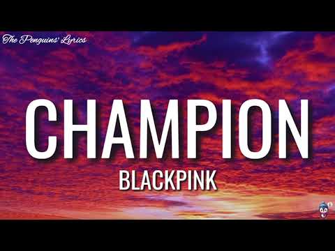 BLACKPINK - Champion (Lyrics)
