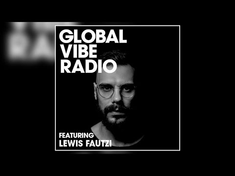 Lewis Fautzi - Global Vibe Radio Mix (Faut Section, PoleGroup)