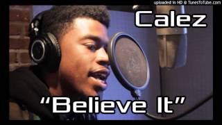 Calez - Believe It