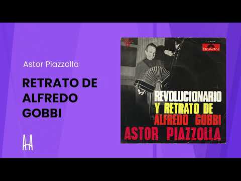 Astor Piazzolla - Retrato de Alfredo Gobbi (del simple "Revolucionario y Retrato de Alfredo Gobbi"