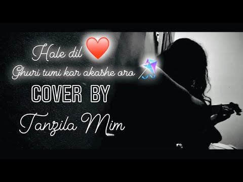 Hale Dil Tujhko Sunata | Ghuri Tumi Kaar Akashe Oro | Cover - Tanzila Mim | Mash Up |