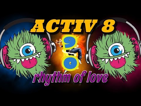 Activ 8 - Rhythm of Love. Dance music. Eurodance remix. [techno rave, electro house, trance mix].