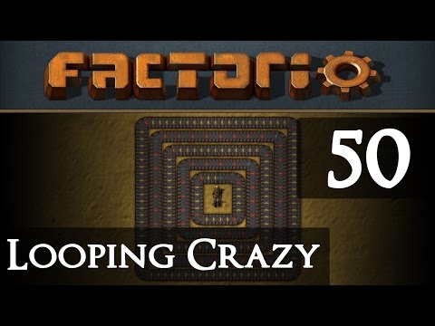 Factorio Looping Crazy Part 50