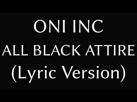 ONI INC X SHUSH ALL BLACK ATTIRE (Lyric Version)