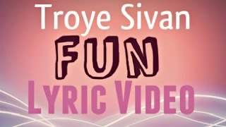 Troye Sivan-Fun Lyric Video