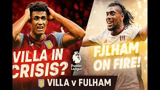 Aston Villa v Fulham | Crisis at Villa Park? | Premier League Podcast