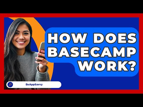 How Does Basecamp Work? - Be App Savvy