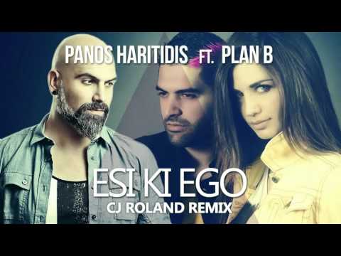 PANOS HARITIDIS ft PLAN B - Esi Ki Ego (CJ Roland Official Remix)2016