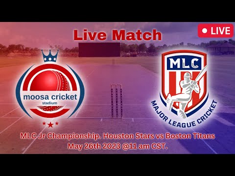 MLC Jr Championship. Houston Stars Vs Boston Titans. Dated: May 26th 2023 @11am CST.