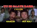 Yun Hi Gaate Raho Male Duet Cover Khalid RR