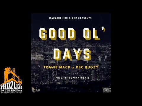 Travie Mack x RBC Bugzy - Good Ol' Days [Prod. Dophan Beats] [Thizzler.com]