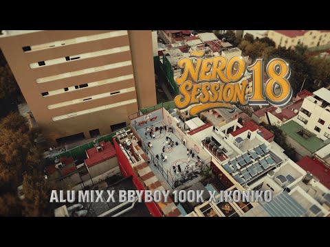 Alu Mix, Bbyboy 100k, Ikoniko - Ñero Session 18 (Video Oficial)