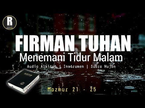 Mazmur 21,22,23,24,25 - Firman Tuhan Menemani Tidur malam (Audio Alkitab + Instrumen + Suara Hujan)