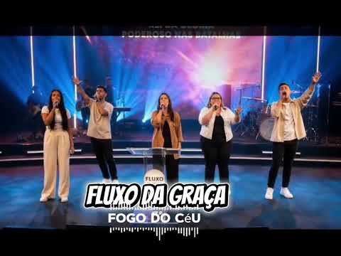 Fluxo da Graça - Fogo do céu
