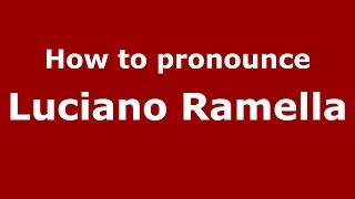 How to pronounce Luciano Ramella