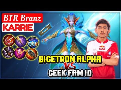 BIGETRON ALPHA VS GEEK FAM ID [ BTR Branz Karrie ] Mobile Legends