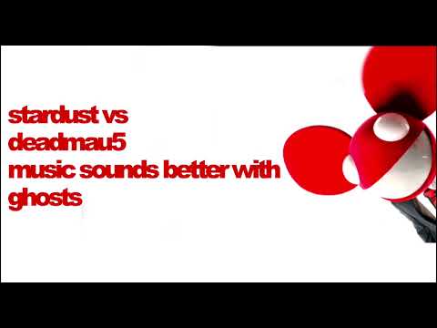 Stardust vs Deadmau5 - Music Sounds Better With Ghosts (Interlectra Mashup)