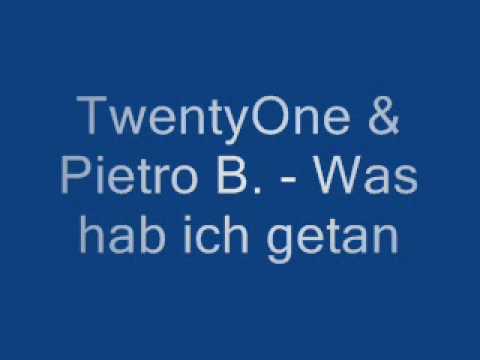 TwentyOne & Pietro B. - Was hab ich getan