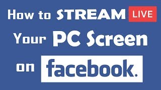 How to STREAM your PC Screen live in Facebook 2018
