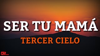 Tercer Cielo - Ser Tu Mamá (Letras/Lyrics) 🎵