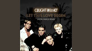 Let This Love Begin (Jason Parker Extended Remix)