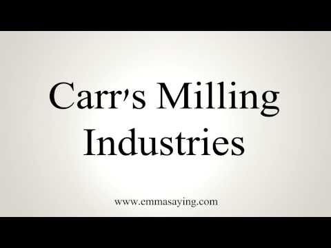 How to Pronounce Carr's Milling Industries