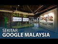 Sekitar Pejabat GOOGLE MALAYSIA - YouTube