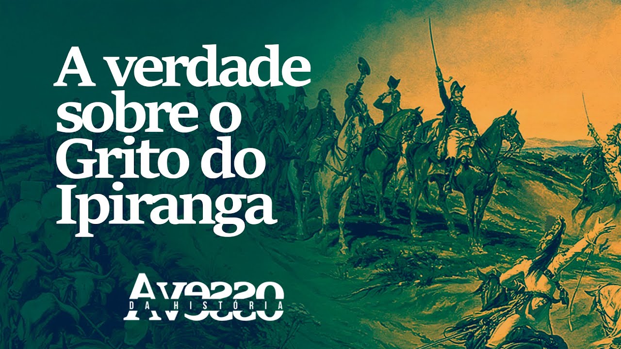 O GRITO DO IPIRANGA - Avesso da História