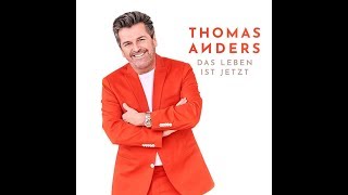 Thomas Anders - Das Leben Ist Jetzt [New Song 2018] (Fan-Video)