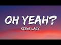 Steve Lacy - oh yeah? (Lyrics)