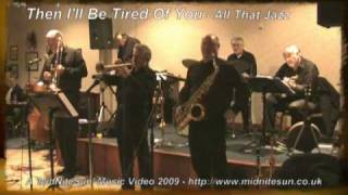 Then I'll Be Tired Of You - All That Jazz