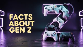 Interesting Facts About Gen Z That Explain Everything!