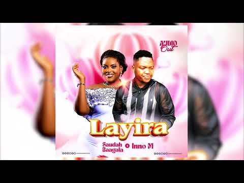 LAYIRA by SAUDAH BAAGALA ft INNO M (Official Audio 4K)