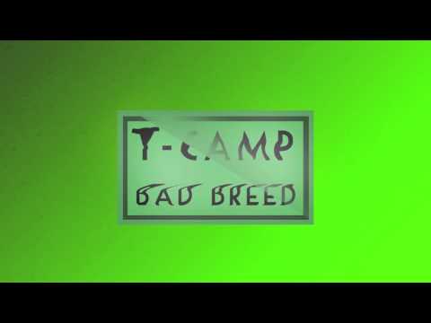 T-Camp -Bad Breed