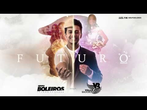 Futuro - Grupo Boleiros feat. Villa Baggage (Áudio Oficial)