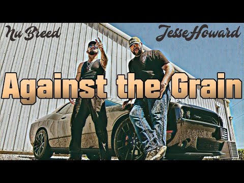 Nu Breed & Jesse Howard - Against the Grain