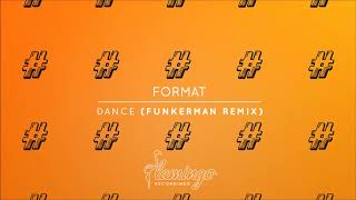 Format - Dance (Funkerman Remix) video