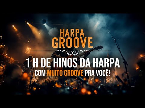 1 Hora de Harpa Cristã com MUITO Groove  /  Harpa Groove