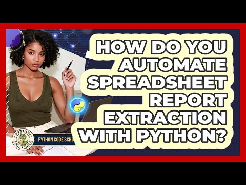 How Do You Automate Spreadsheet Report Extraction With Python Python Code School