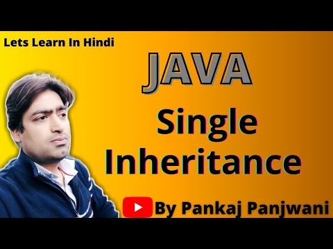 Inheritance in Java By Pankaj Panjwani | Single Inheritance | Part 2 | Hindi