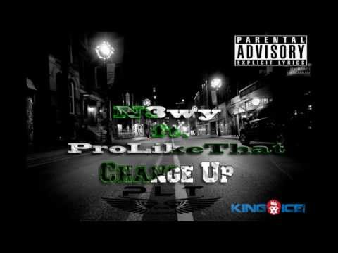 Change Up   N3wy ft  ProLikeThat NEW 2013]TKI