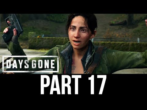 DAYS GONE Part 17 Gameplay Walkthrough - I GOT A JOB FOR YOU  (Full Game)