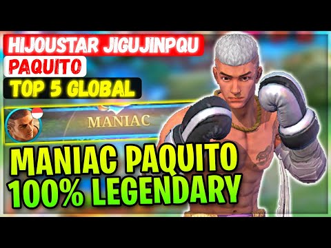 Maniac Paquito 100% Legendary [ Top Global Paquito ] HijousTar JigujinPqu - Mobile Legends Build